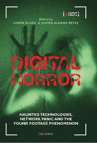 Cover image for Digital Horror: Haunted Technologies, Network Panic and the Found Footage Phenomenon