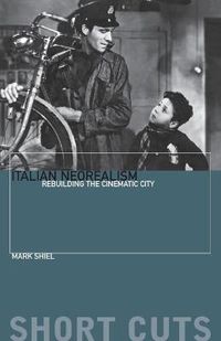 Cover image for Italian Neo-Realism: Rebuilding the Cinematic City