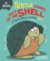 Cover image for Behaviour Matters: Turtle Comes Out of Her Shell - A book about feeling shy