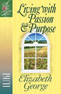 Cover image for Living with Passion and Purpose: Luke