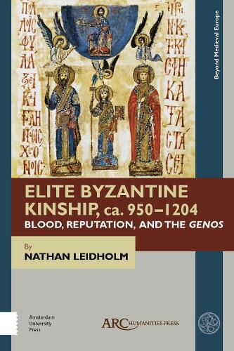 Cover image for Elite Byzantine Kinship, ca. 950-1204: Blood, Reputation, and the Genos