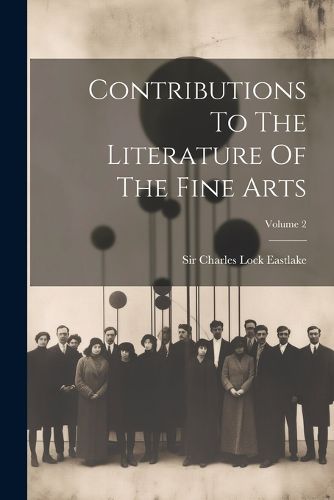 Cover image for Contributions To The Literature Of The Fine Arts; Volume 2