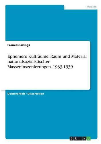 Cover image for Ephemere Kultraume. Raum und Material nationalsozialistischer Masseninszenierungen. 1933-1939