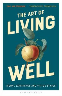 Cover image for The Art of Living Well: Moral Experience and Virtue Ethics