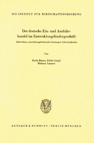 Cover image for Der Deutsche Ein- Und Ausfuhrhandel Im Entwicklungslandergeschaft: Aktivitaten, Entwicklungsfordernde Leistungen, Schwierigkeiten