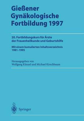 Cover image for Giessener Gynakologische Fortbildung 1997: 20. Fortbildungskurs fur AErzte der Frauenheilkunde und Geburtshilfe