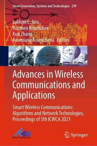 Cover image for Advances in Wireless Communications and Applications: Smart Wireless Communications: Algorithms and Network Technologies, Proceedings of 5th ICWCA 2021