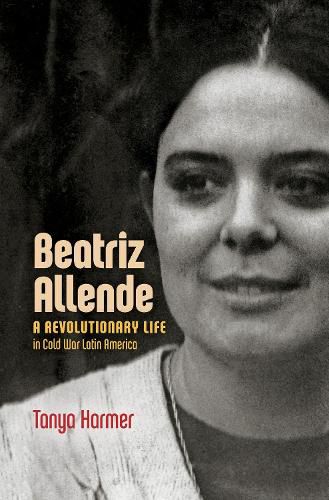 Cover image for Beatriz Allende: A Revolutionary Life in Cold War Latin America