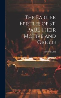 Cover image for The Earlier Epistles of St. Paul Their Motive and Origin