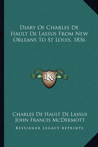 Cover image for Diary of Charles de Hault de Lassus from New Orleans to St Louis, 1836