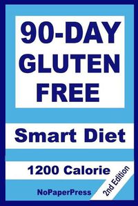 Cover image for 90-Day Gluten Free Smart Diet - 1200 Calorie