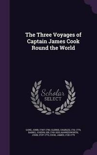 Cover image for The Three Voyages of Captain James Cook Round the World