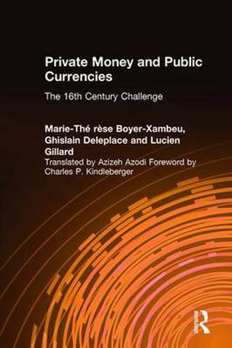 Cover image for Private Money and Public Currencies: The Sixteenth Century Challenge: The Sixteenth Century Challenge