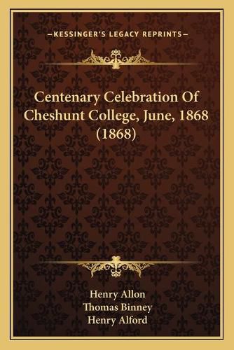 Centenary Celebration of Cheshunt College, June, 1868 (1868)