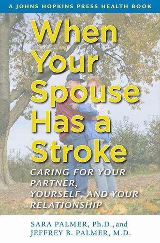 Cover image for When Your Spouse Has a Stroke: Caring for Your Partner, Yourself, and Your Relationship