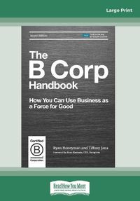 Cover image for The B Corp Handbook, Second Edition: How You Can Use Business as a Force for Good