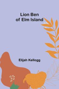 Cover image for Lion Ben of Elm Island