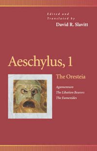 Cover image for Aeschylus, 1: The Oresteia (Agamemnon, The Libation Bearers, The Eumenides)