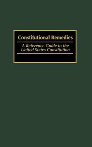 Cover image for Constitutional Remedies: A Reference Guide to the United States Constitution