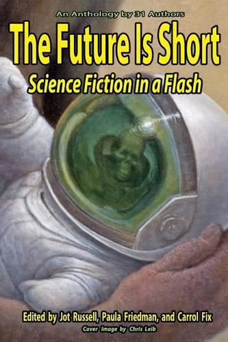 Cover image for The Future Is Short: Science Fiction In A Flash