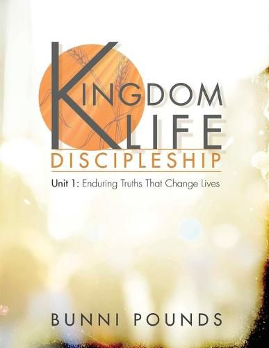 Cover image for Kingdom Life Discipleship Unit 1: Enduring Truths That Change Lives