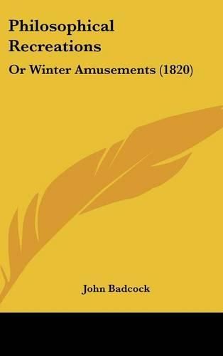 Philosophical Recreations: Or Winter Amusements (1820)