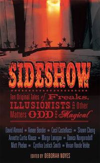 Cover image for Sideshow: Ten Original Tales of Freaks, Illusionists and Other Matters Odd and Magical