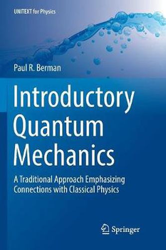 Cover image for Introductory Quantum Mechanics: A Traditional Approach Emphasizing Connections with Classical Physics