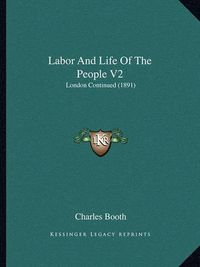 Cover image for Labor and Life of the People V2: London Continued (1891)