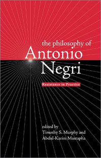 Cover image for The Philosophy of Antonio Negri, Volume One: Resistance in Practice