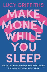 Cover image for Make Money While You Sleep