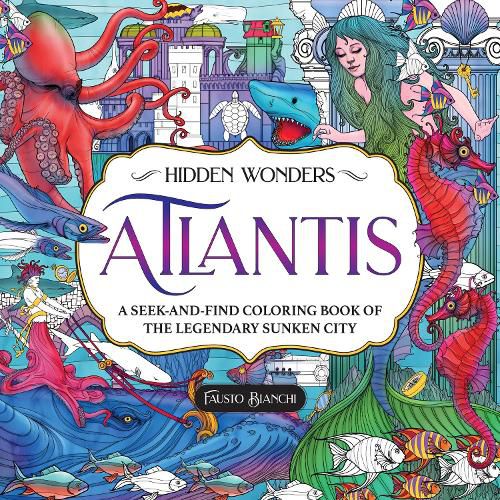 Hidden Wonders: Atlantis: A Seek-and-Find Coloring Book of the Legendary Sunken City