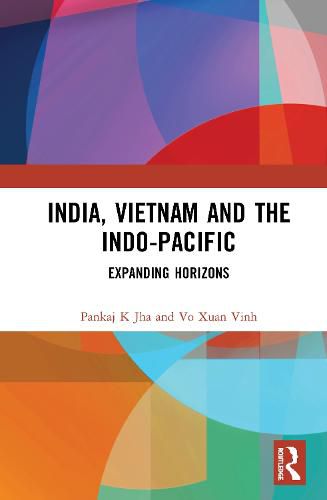 Cover image for India, Vietnam and the Indo-Pacific: Expanding Horizons