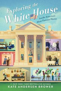 Cover image for Exploring the White House: Inside America's Most Famous Home