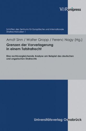 Cover image for Grenzen der Vorverlagerung in einem Tatstrafrecht: Eine rechtsvergleichende Analyse am Beispiel des deutschen und ungarischen Strafrechts