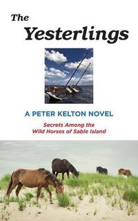 Cover image for The Yesterlings: Secrets Among the Wild Horses of Sable Island