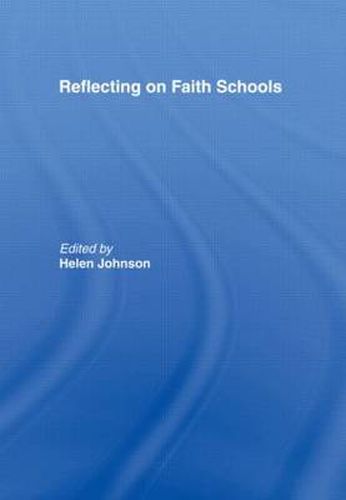 Cover image for Reflecting on Faith Schools: A Contemporary Project and Practice in a Multi-Cultural Society