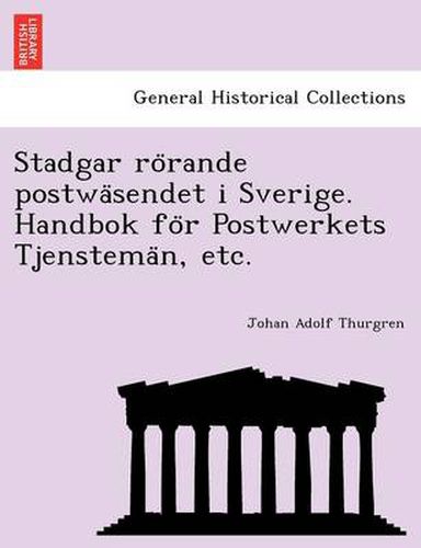 Cover image for Stadgar Ro Rande Postwa Sendet I Sverige. Handbok Fo R Postwerkets Tjenstema N, Etc.