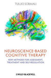 Cover image for Neuroscience-based Cognitive Therapy: New Methods for Assessment, Treatment, and Self-Regulation