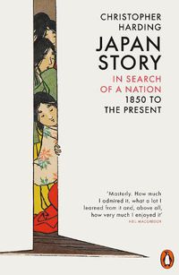 Cover image for Japan Story: In Search of a Nation, 1850 to the Present