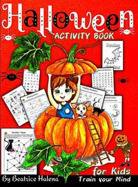 Cover image for Halloween Activity Book for Kids: Celebrate Halloween with this Children's Activity Book and Discover Halloween Activities with over 80 pages to Train your Children's Minds. (Halloween Books for the Fall Season)