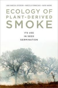 Cover image for Ecology of Plant-Derived Smoke: Its Use in Seed Germination