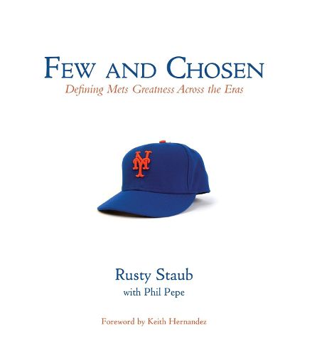 Cover image for Few and Chosen Mets: Defining Mets Greatness Across the Eras