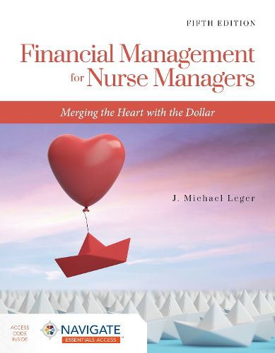 Cover image for Financial Management for Nurse Managers: Merging the Heart with the Dollar: Merging the Heart with the Dollar