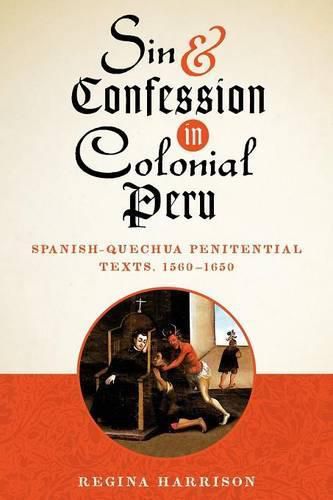 Cover image for Sin and Confession in Colonial Peru: Spanish-Quechua Penitential Texts, 1560-1650