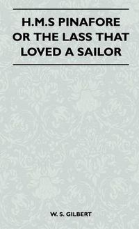 Cover image for H.M.S Pinafore or the Lass That Loved a Sailor