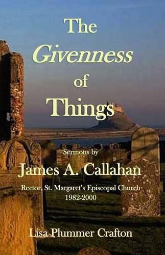 The Givenness of Things: Sermons by James A. Callahan