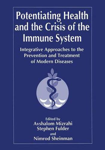 Cover image for Potentiating Health and the Crisis of the Immune System: Integrative Approaches to the Prevention and Treatment of Modern Diseases