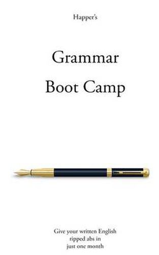 Cover image for Grammar Boot Camp: Give Your Written English Ripped ABS in Just One Month