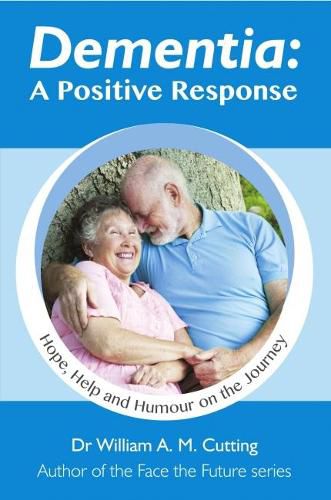 Cover image for Dementia: A Positive Response: Hope, Help and Humour on the Journey